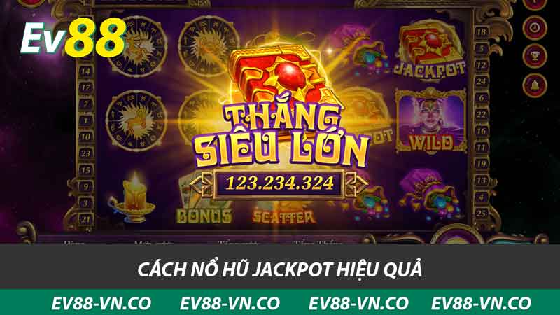 Nổ Hũ Jackpot - Chiến Thuật Thắng Lớn Trong Trò Chơi EV88 2 cách nổ hũ jackpot hiệu quả
