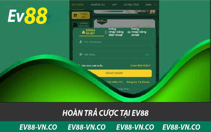 Điều Kiện Nhận Hoàn Trả Cược Tại EV88 Và Lợi Ích Tham Gia 2 cách thức hoàn trả cược tại ev88