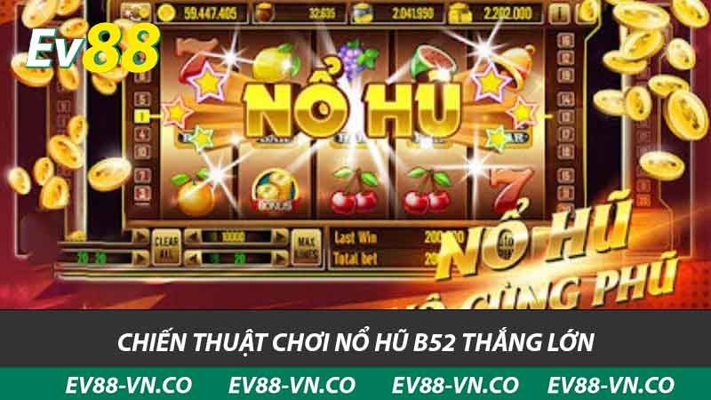 Nổ Hũ B52 - Hướng Dẫn, Chiến Thuật và Bí Quyết Thắng Lớn 2 chiến thuật chơi nổ hũ b52 thắng lớn