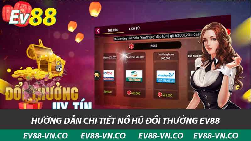 Nổ Hũ Đổi Thưởng EV88 - Sân Chơi Đa Dạng Và Hấp Dẫn Nhất 2 hướng dẫn chi tiết nổ hũ đổi thưởng ev88