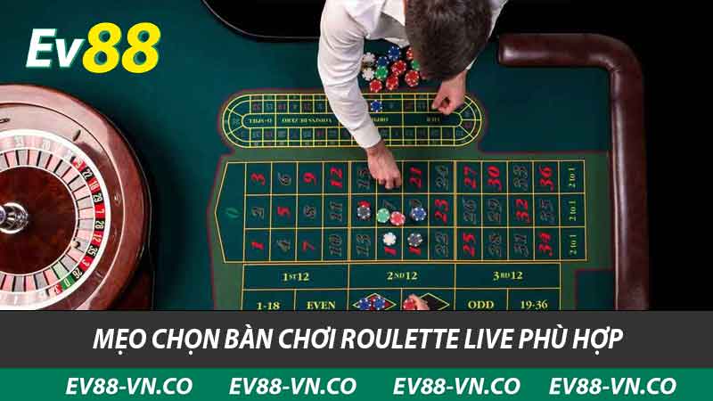 Roulette Live EV88 - Trải Nghiệm Thực Tế Và Chiến Thuật Chơi 2 mẹo chọn bàn chơi Roulette Live phù hợp